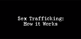 Sex Trafficking: How it Works